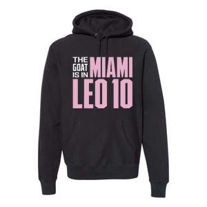 The GOAT Is In Miami Leo 10 Premium Hoodie