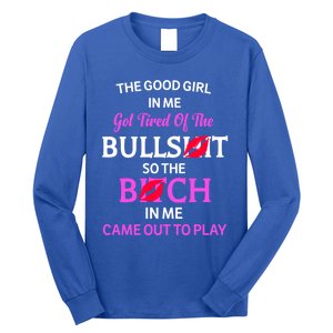 The Good In Me Got Tired Of The Bullshit Funny Meaningful Gift Long Sleeve Shirt