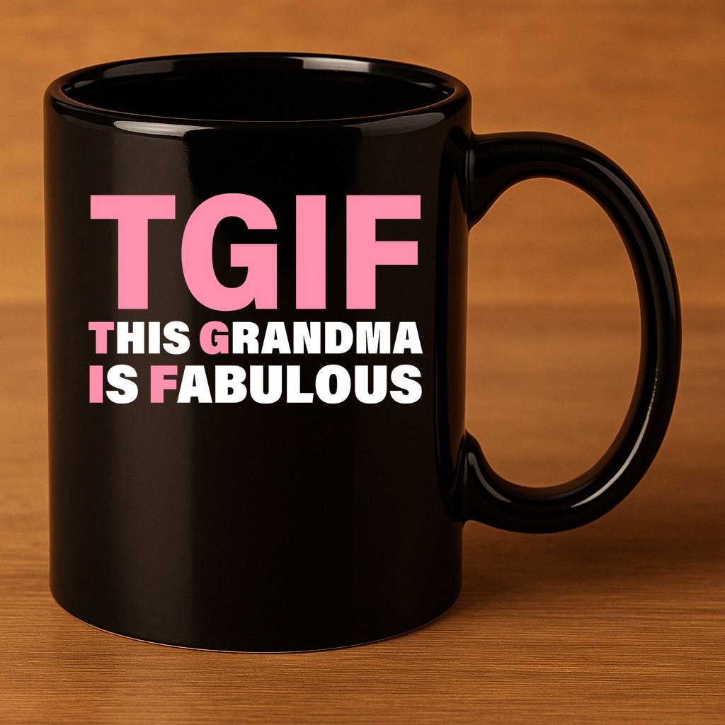 TGIF This Grandma Is Fabulous 11oz C Handle Ceramic Mug