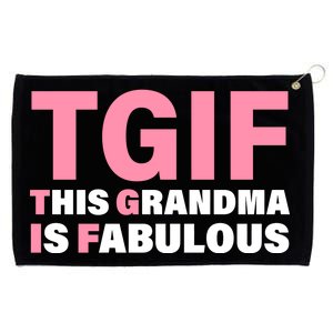 TGIF This Grandma Is Fabulous Grommeted Golf Towel