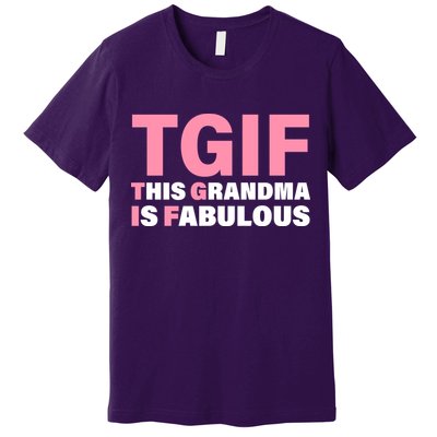 TGIF This Grandma Is Fabulous Premium T-Shirt