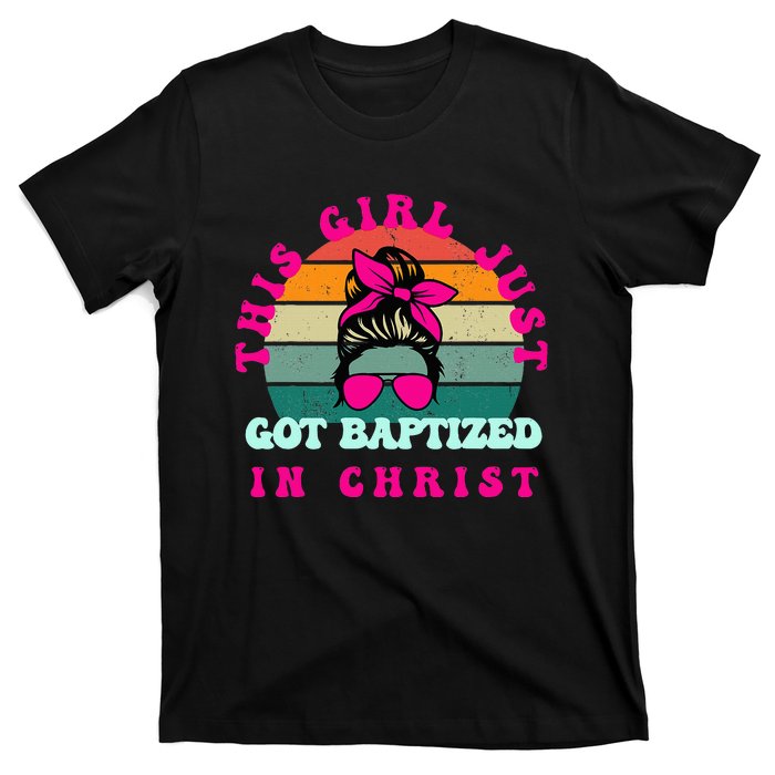 This Girl Just Got Baptized For Baptism T-Shirt