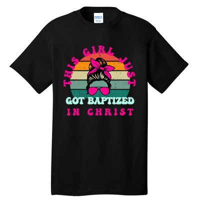 This Girl Just Got Baptized For Baptism Tall T-Shirt