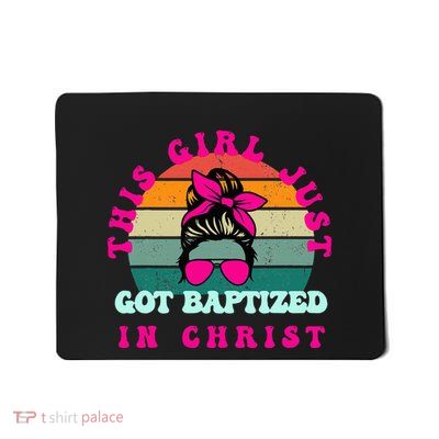 This Girl Just Got Baptized For Baptism Mousepad