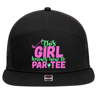 This Girl Knows How To Par Funny Lets Party Golf Gift 7 Panel Mesh Trucker Snapback Hat