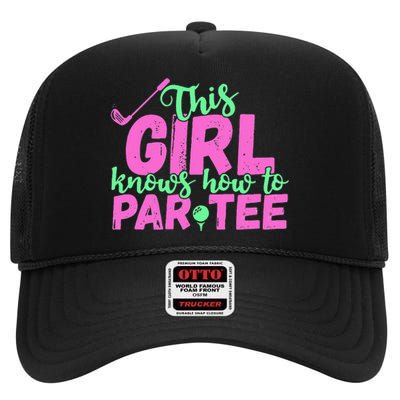 This Girl Knows How To Par Funny Lets Party Golf Gift High Crown Mesh Back Trucker Hat