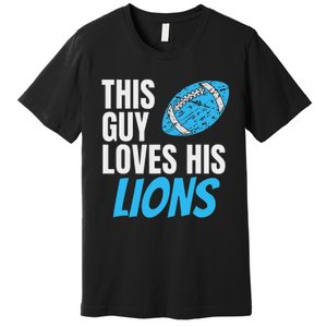 This Guy Loves His Lions Premium T-Shirt