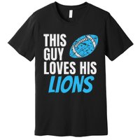 This Guy Loves His Lions Premium T-Shirt