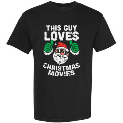 This Guy Loves Christmas Movies Santa Matching Xmas Gift Garment-Dyed Heavyweight T-Shirt