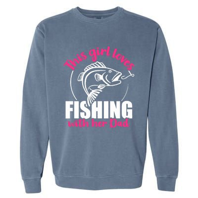 This girl loves fishing with her dad Garment-Dyed Sweatshirt