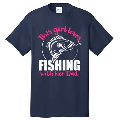 This girl loves fishing with her dad Tall T-Shirt