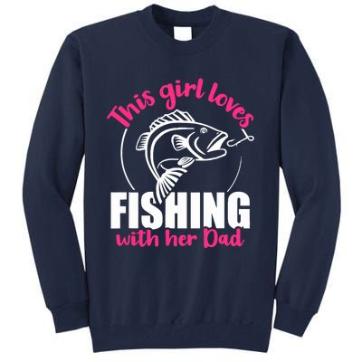 This girl loves fishing with her dad Tall Sweatshirt