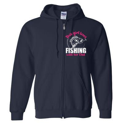 This girl loves fishing with her dad Full Zip Hoodie