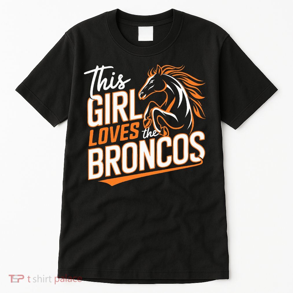 This Girl Loves The Broncos Tall T-Shirt