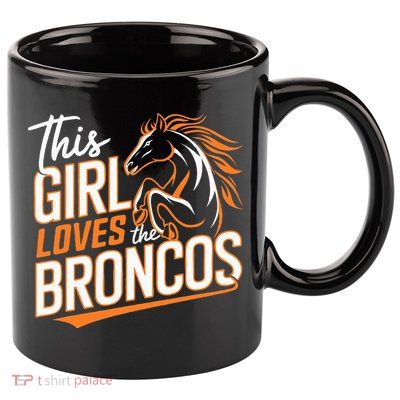 This Girl Loves The Broncos 11oz C Handle Ceramic Mug