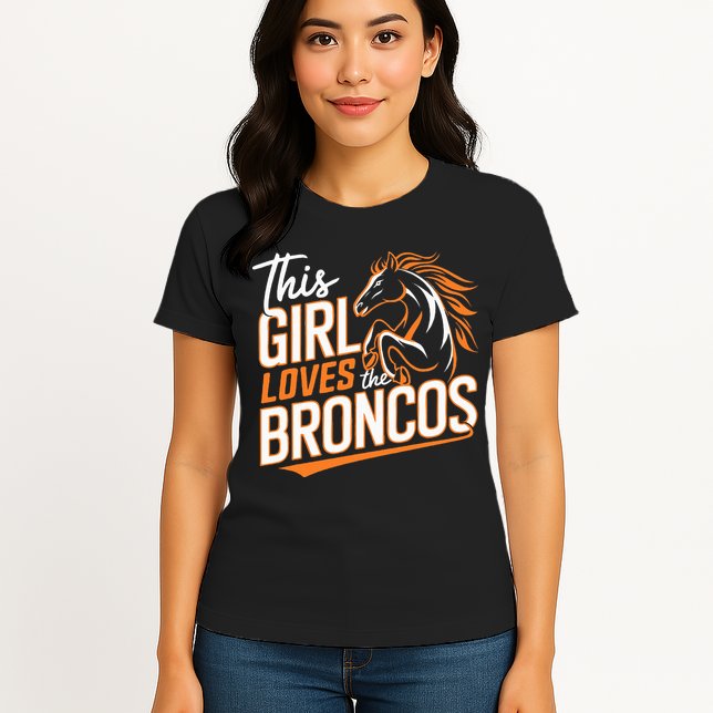 This Girl Loves The Broncos Womens T-Shirt