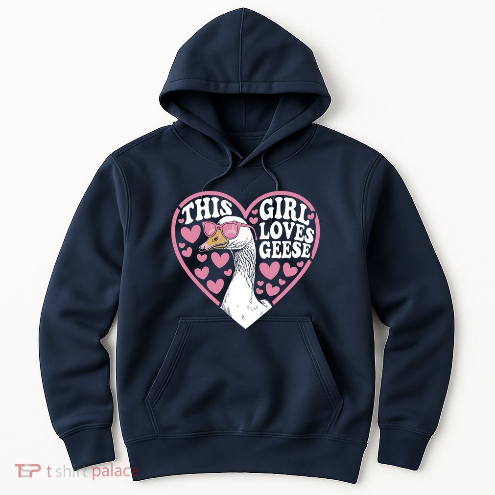 This Girl Loves Geese Heart Cute Goose Valentines Day Hoodie