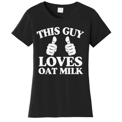 This Guy Loves Oat Milk Plant Based Vegan Barista Women's T-Shirt