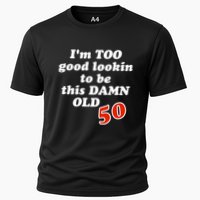 TOO Good Lookin To Be This Damn OLD 50 Cooling Performance Crew T-Shirt