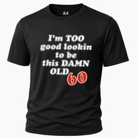 TOO Good Lookin To Be This Damn OLD 60 Cooling Performance Crew T-Shirt
