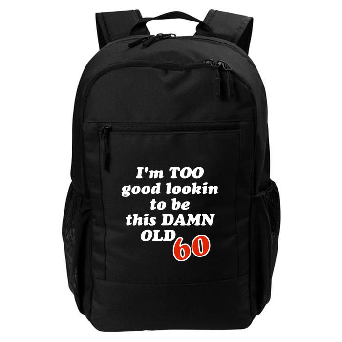 TOO Good Lookin To Be This Damn OLD 60 Backpack
