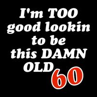 TOO Good Lookin To Be This Damn OLD 60 Cooling Performance Long Sleeve Crew