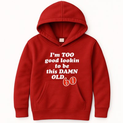 TOO Good Lookin To Be This Damn OLD 60 Kids Hoodie