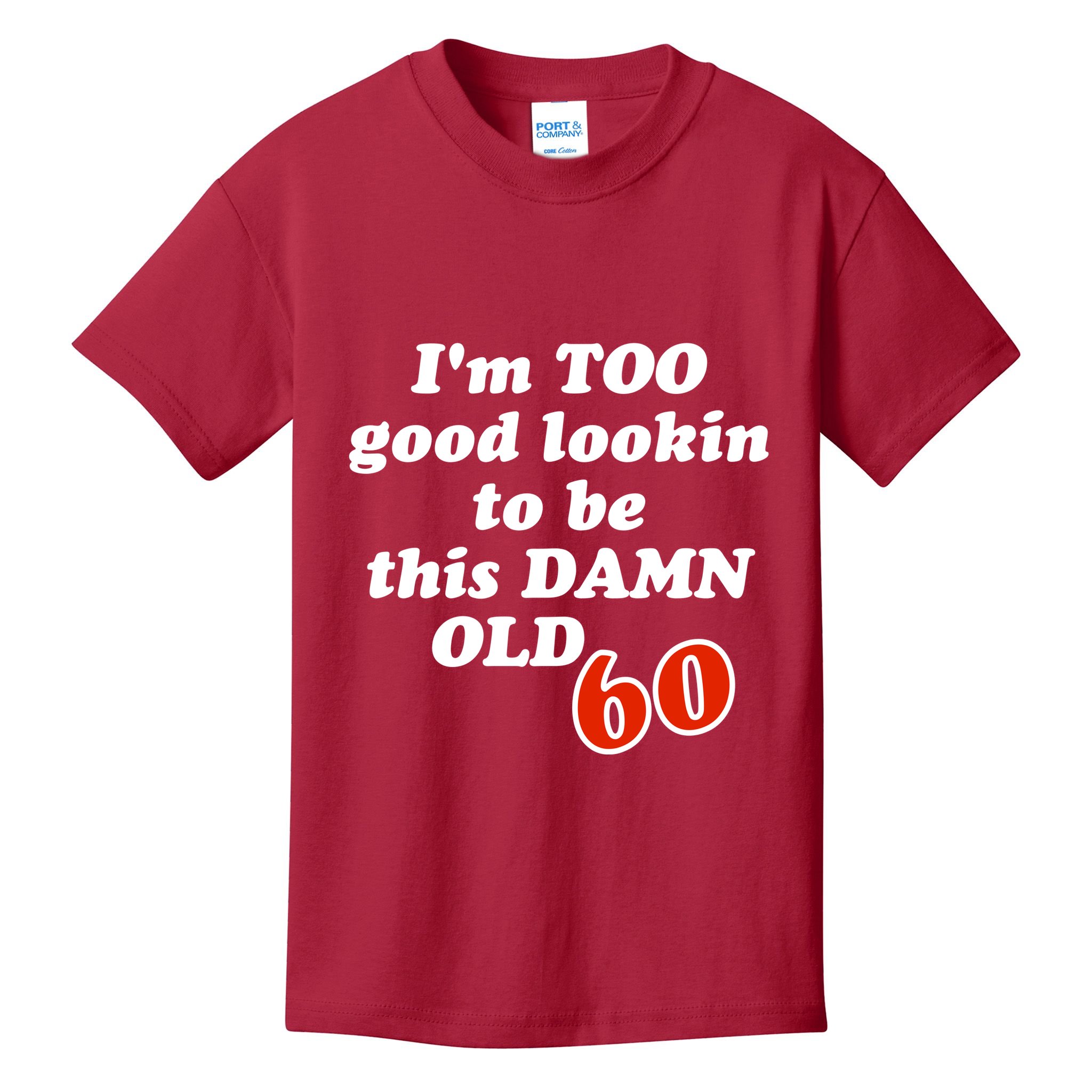 TOO Good Lookin To Be This Damn OLD 60 Kids T-Shirt