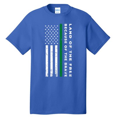 Thin Green Line Land Of The Free Because Of The Brave Funny Gift Tall T-Shirt