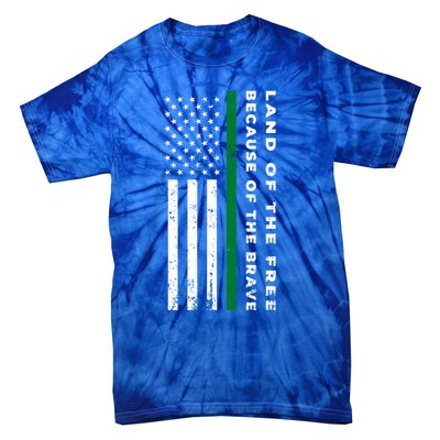 Thin Green Line Land Of The Free Because Of The Brave Funny Gift Tie-Dye T-Shirt