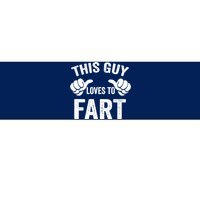 This Guy Loves To Fart Bumper Sticker