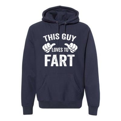 This Guy Loves To Fart Premium Hoodie