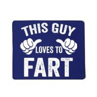 This Guy Loves To Fart Mousepad