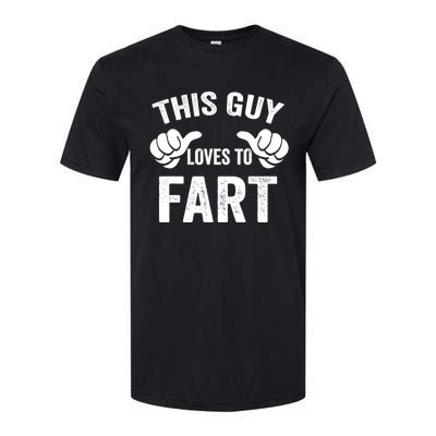 This Guy Loves To Fart Softstyle® CVC T-Shirt