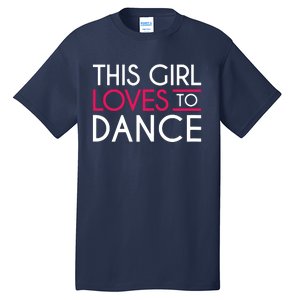 This Girl Loves To Dance Tall T-Shirt