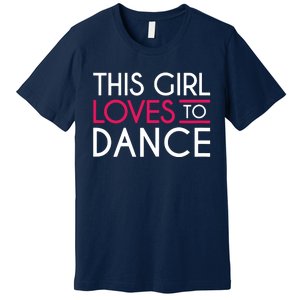 This Girl Loves To Dance Premium T-Shirt