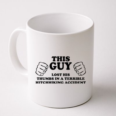 This Guy Lost His Thumbs In A Terrible Hitchhiking Accident Coffee Mug