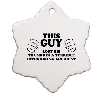 This Guy Lost His Thumbs In A Terrible Hitchhiking Accident Ceramic Star Ornament