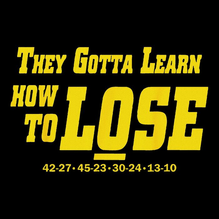They Gotta Learn How To Lose T-Shirt