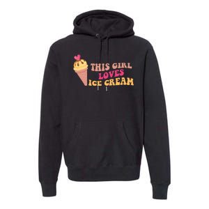 This Girl Loves Ice Cream Cute Gift Premium Hoodie