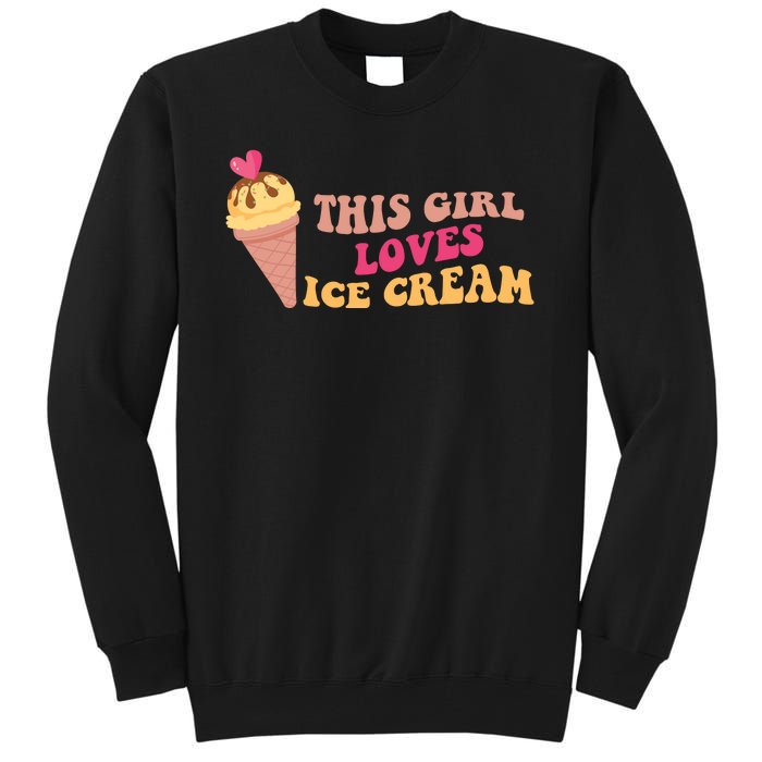 This Girl Loves Ice Cream Cute Gift Tall Sweatshirt