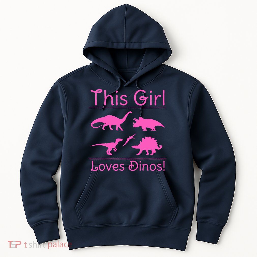 This Girl Loves Dinos - Dinosaur Hoodie