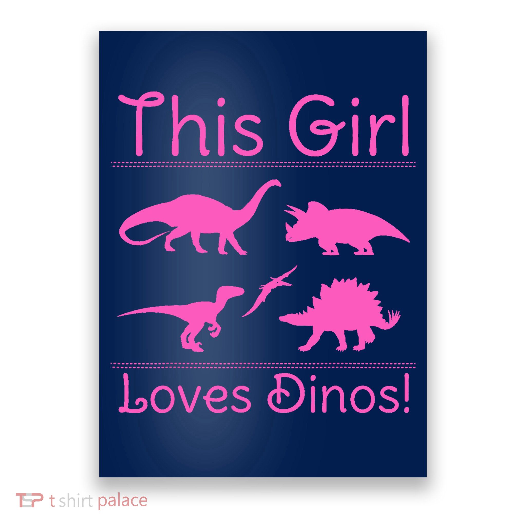 This Girl Loves Dinos - Dinosaur Poster