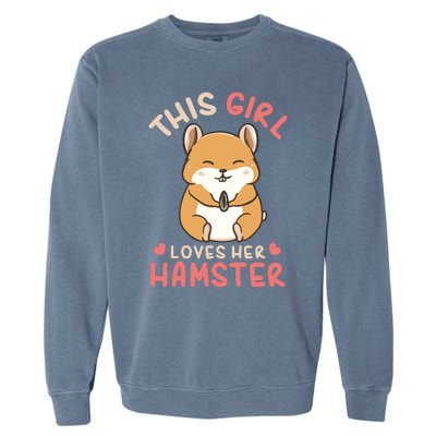 This Girl Loves Her Hamster | Hamster Lover Gift Garment-Dyed Sweatshirt