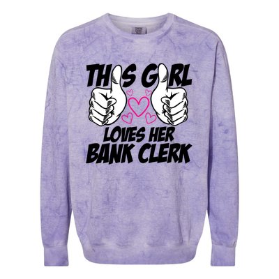 This Girl Loves Her Bank Clerk Banking Finance Bookkeeper Gift Colorblast Crewneck Sweatshirt