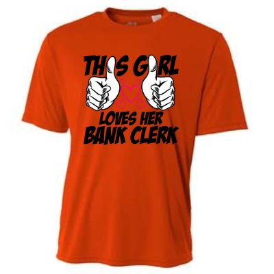 This Girl Loves Her Bank Clerk Banking Finance Bookkeeper Gift Cooling Performance Crew T-Shirt