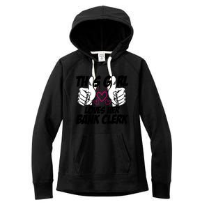 This Girl Loves Her Bank Clerk Banking Finance Bookkeeper Gift Women's Fleece Hoodie