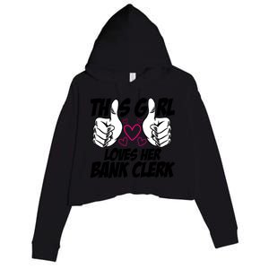 This Girl Loves Her Bank Clerk Banking Finance Bookkeeper Gift Crop Fleece Hoodie