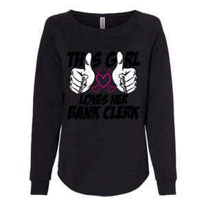 This Girl Loves Her Bank Clerk Banking Finance Bookkeeper Gift Womens California Wash Sweatshirt