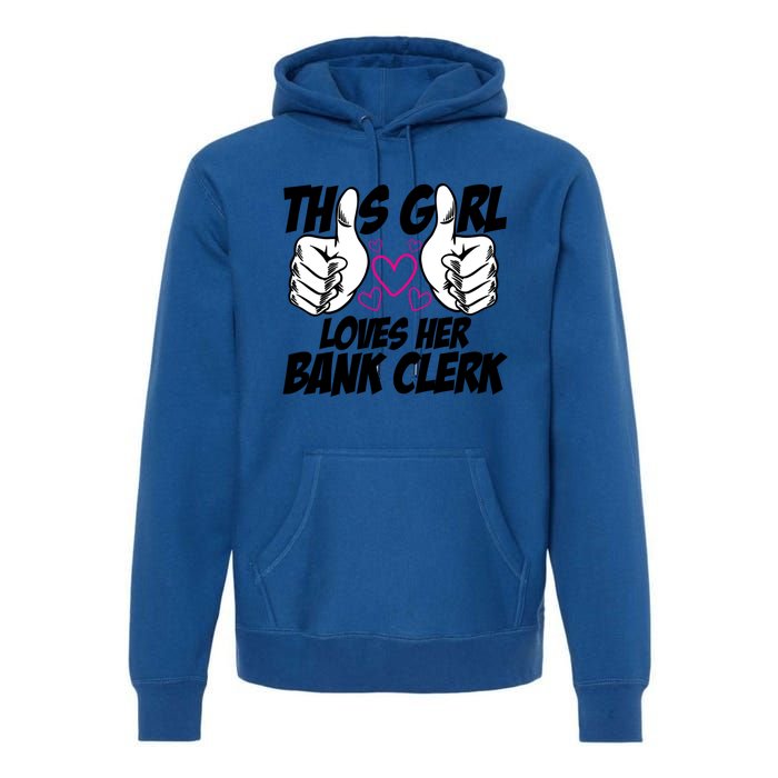 This Girl Loves Her Bank Clerk Banking Finance Bookkeeper Gift Premium Hoodie